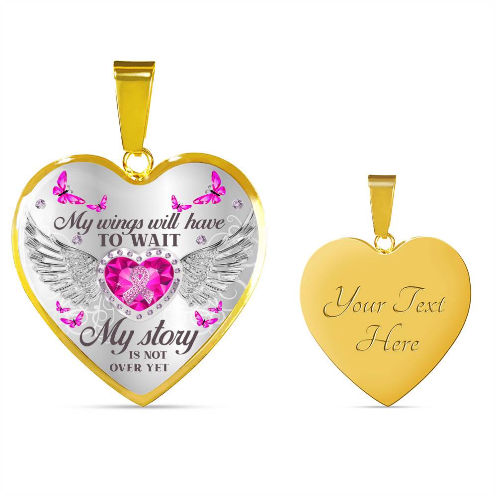 My Wings Will Have to Wait My Story Is Not Over - Breast Cancer Warrior Heart Pendant Necklace - Heart Luxury Necklace (Gold Plated)