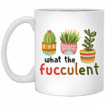 What The Fucculent Ceramic, White, 11 oz. White Mug