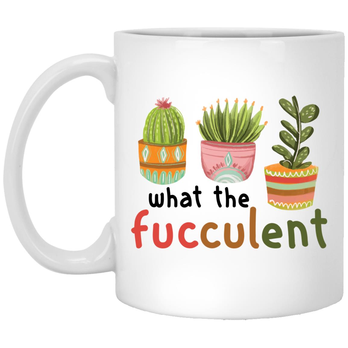 What The Fucculent Ceramic, White, 11 oz. White Mug What The Fucculent Ceramic, White, 11 oz. White Mug