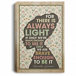 Amanda for There Is Always Light if Only We're Brave Enough to See It. if Only We're Brave Gorman Vintage Framed Canvas - Unframed Poster, White, 0.75'' Framed Canvas Amanda for There Is Always Light if Only We're Brave Enough to See It. if Only We're Brave Gorman Vintage Framed Canvas - Unframed Poster, White, 0.75'' Framed Canvas