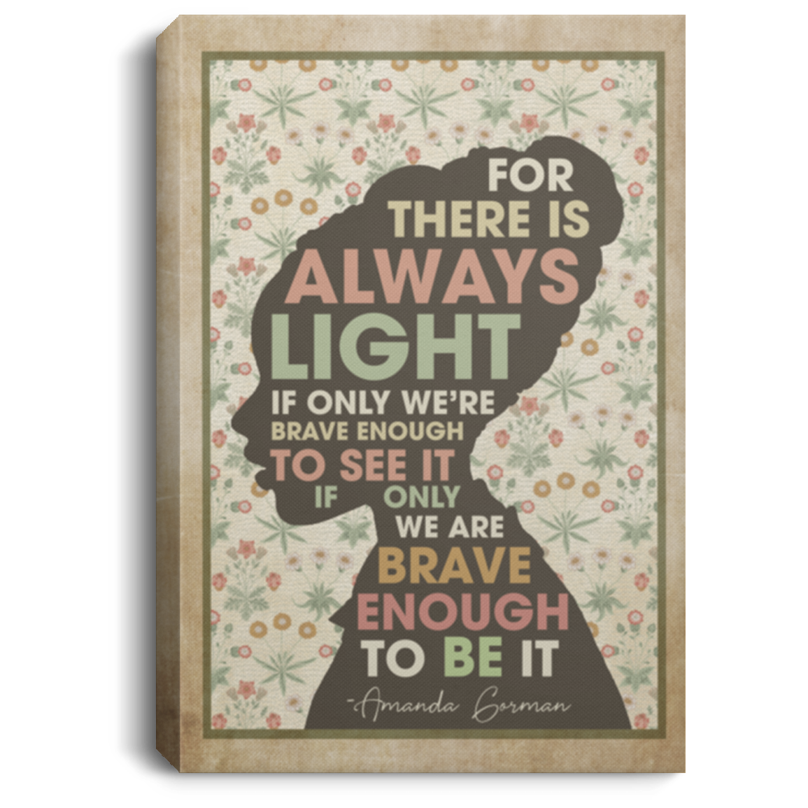 Amanda for There Is Always Light if Only We're Brave Enough to See It. if Only We're Brave Gorman Vintage Framed Canvas - Unframed Poster, White, 0.75'' Framed Canvas Amanda for There Is Always Light if Only We're Brave Enough to See It. if Only We're Brave Gorman Vintage Framed Canvas - Unframed Poster, White, 0.75'' Framed Canvas