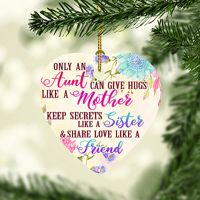 Only an Aunt Can Give Hugs Like a Mother Keep Secrets Like a Sister Decorative Ornament - Flat Heart Ornament