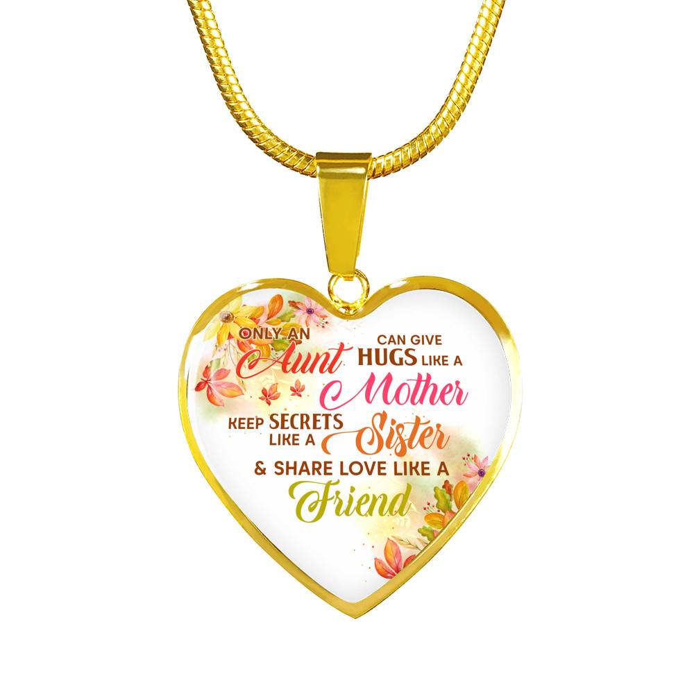 Only an Aunt Can Give Hugs Like a Mother Keep Secrets Like a Sister Heart Pendant Necklace Gifts - Heart Luxury Necklace (Gold Plated)