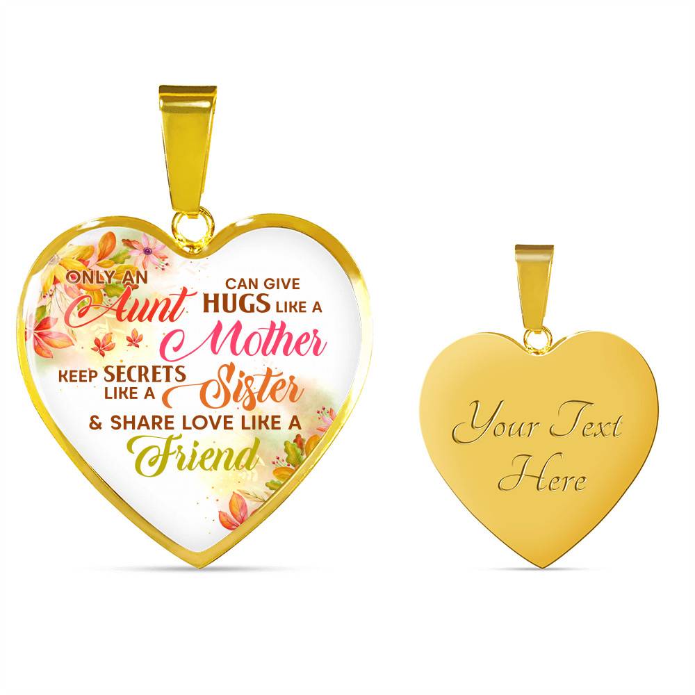 Only an Aunt Can Give Hugs Like a Mother Keep Secrets Like a Sister Heart Pendant Necklace Gifts - Heart Luxury Necklace (Gold Plated)