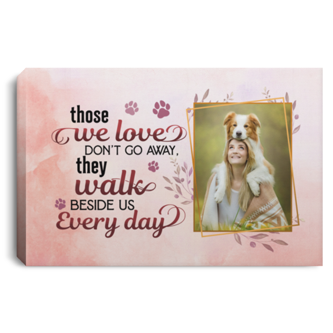 Personalized Photo Those We Love Don't Go Away They Walk Beside Us Every Day Dog Memorial Canvas Prints - Poster, White, 0.75'' Framed Canvas Personalized Photo Those We Love Don't Go Away They Walk Beside Us Every Day Dog Memorial Canvas Prints - Poster, White, 0.75'' Framed Canvas
