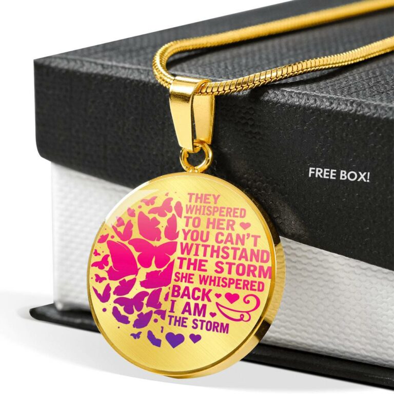 Butterfly They Whispered to Her You Can't Withstand the Storm She Whispered Back I Am the Storm Circle Pendant Necklace - Circle Luxury Necklace (Gold Plated)