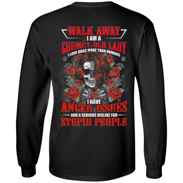 Walk Away I Am A Grumpy Old Lady I Love Dogs More Than Humans I Have Anger Issues Print On Back Only Hoodie, Black, Long Sleeve