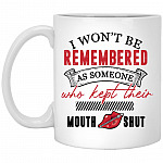 I Won't Be Remembered As Someone, White, 11 oz. White Mug
