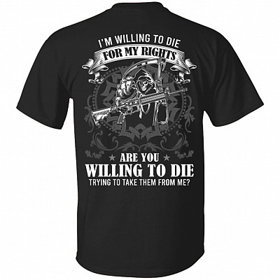 I'm Willing To Die For My Rights, Black, Unisex T-Shirt