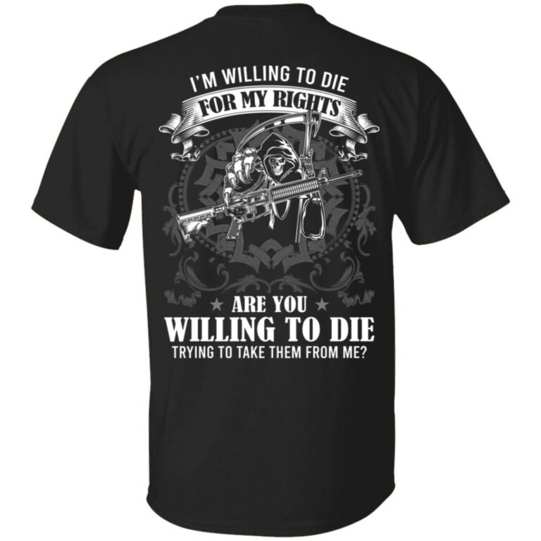 I'm Willing To Die For My Rights, Black, Unisex T-Shirt