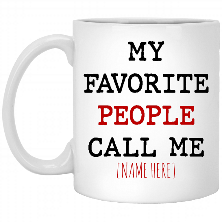 Personalized My Favorite People Call Me Coffee Mug - Beer Stein - Water Bottle - Color Changing Mug, White, 11 oz. White Mug