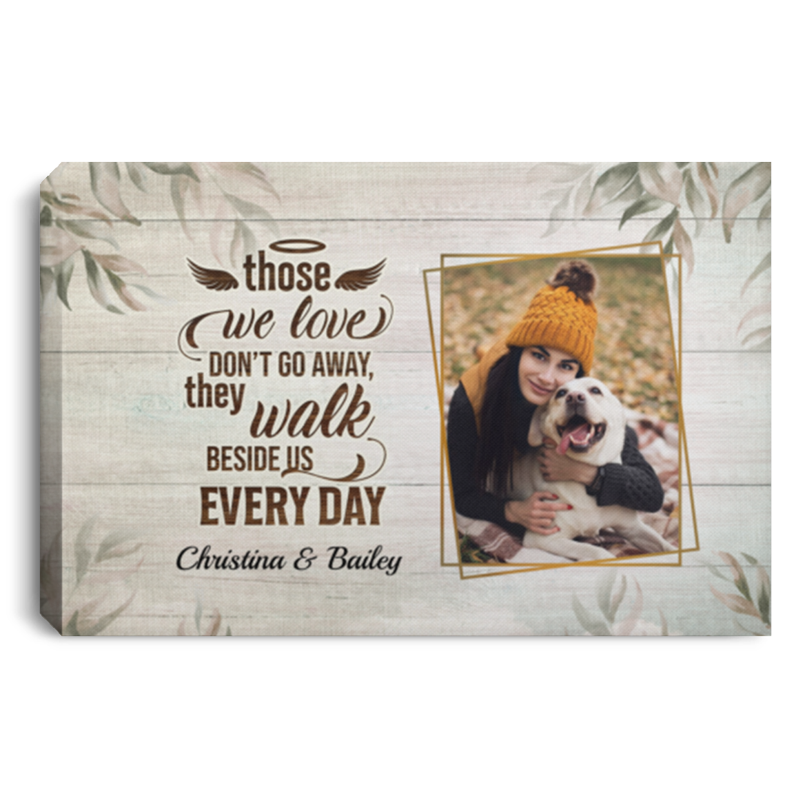 Personalized Photo Pet Those We Love Don't Go Away They Walk Beside Us Every Day Framed Canvas - Unframed Poster, White, 0.75'' Framed Canvas Personalized Photo Pet Those We Love Don't Go Away They Walk Beside Us Every Day Framed Canvas - Unframed Poster, White, 0.75'' Framed Canvas