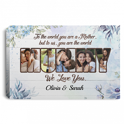 Personalized Photo To Mom To The World You Are A Mother But To Us You Are The World Framed Canvas - Unframed Poster, White, 0.75'' Framed Canvas