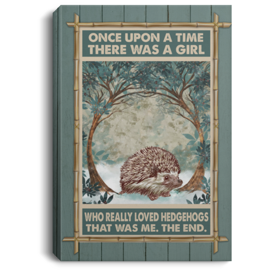 Once Upon A Time There Was A Girl Who Really Loved Hedgehogs Wrapped Framed Canvas Prints - Unframed Poster, White, 0.75'' Framed Canvas Once Upon A Time There Was A Girl Who Really Loved Hedgehogs Wrapped Framed Canvas Prints - Unframed Poster, White, 0.75'' Framed Canvas