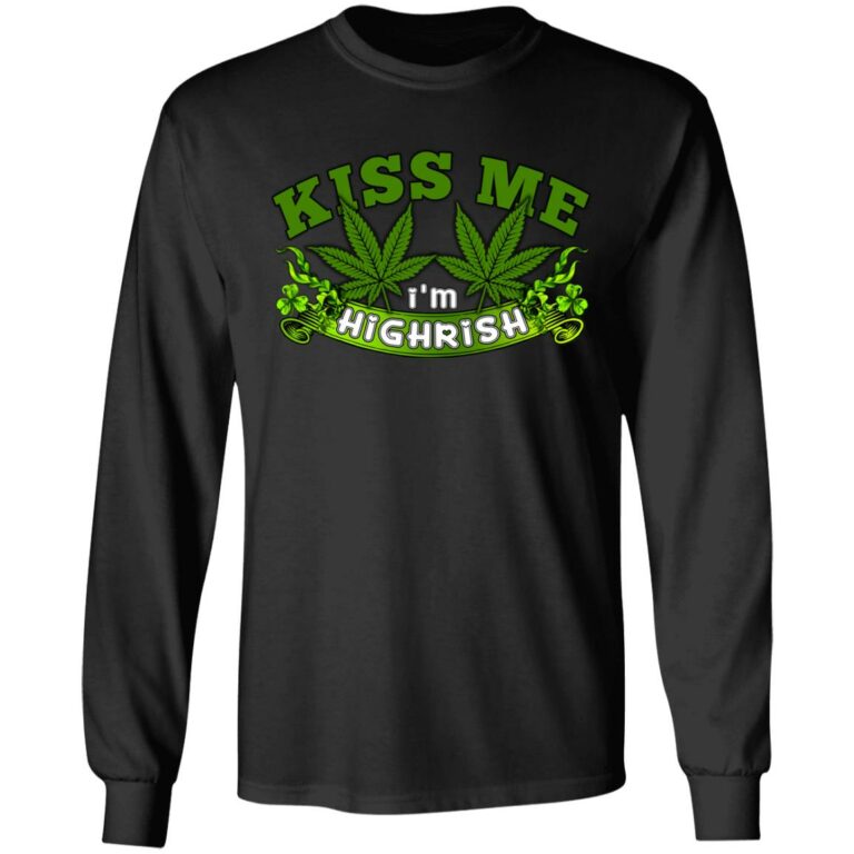Kiss Me I'm Highrish St. Patrick's Day Marijuana Cannabis Hoodie - Sweatshirt - Long Sleeve, Black, Long Sleeve