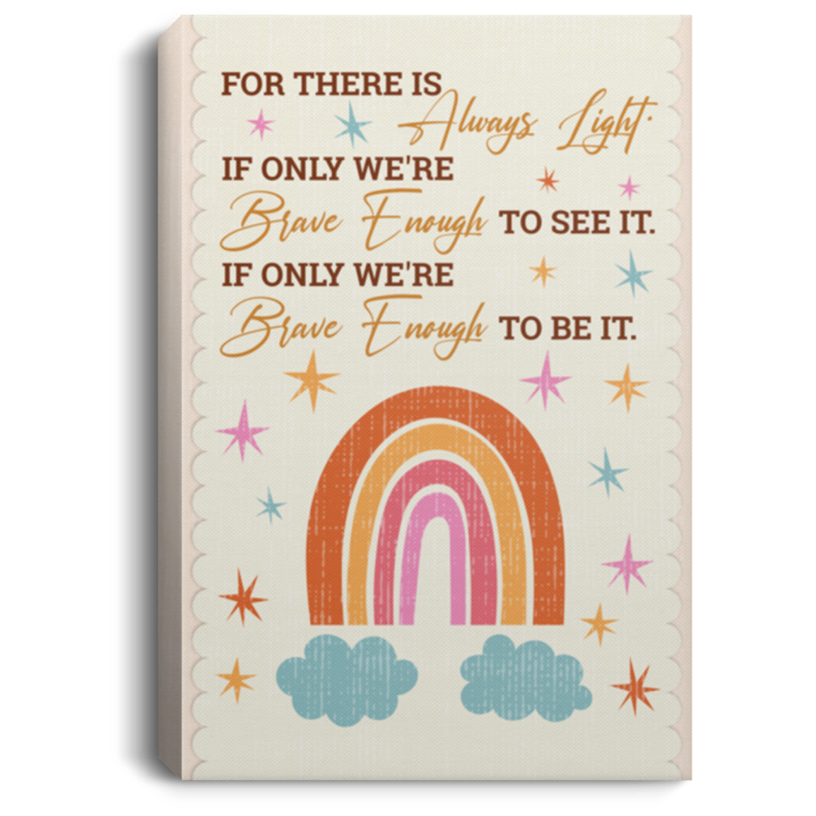 For There Is Always Light of Only We're Brave Enough to See It Vintage Rainbow Framed Canvas - Unframed Poster, White, 0.75'' Framed Canvas For There Is Always Light of Only We're Brave Enough to See It Vintage Rainbow Framed Canvas - Unframed Poster, White, 0.75'' Framed Canvas