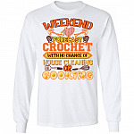 Weekend Forecast Crochet With No Chance Of House Cleaning Or Cooking Funny Hoodie - Sweatshirt - Long Sleeve, White, Long Sleeve