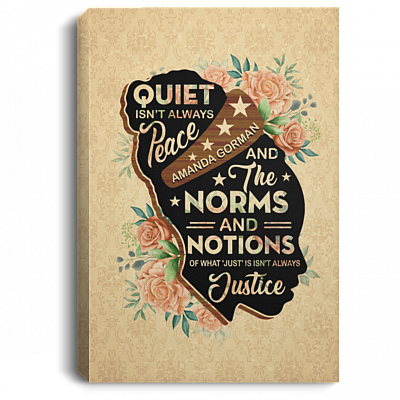 Amanda Gorman the Hill We Climb Poet - Quiet Isn't Always Peace and Justice Feminist Framed Canvas Prints - Unframed Poster, White, 0.75'' Framed Canvas