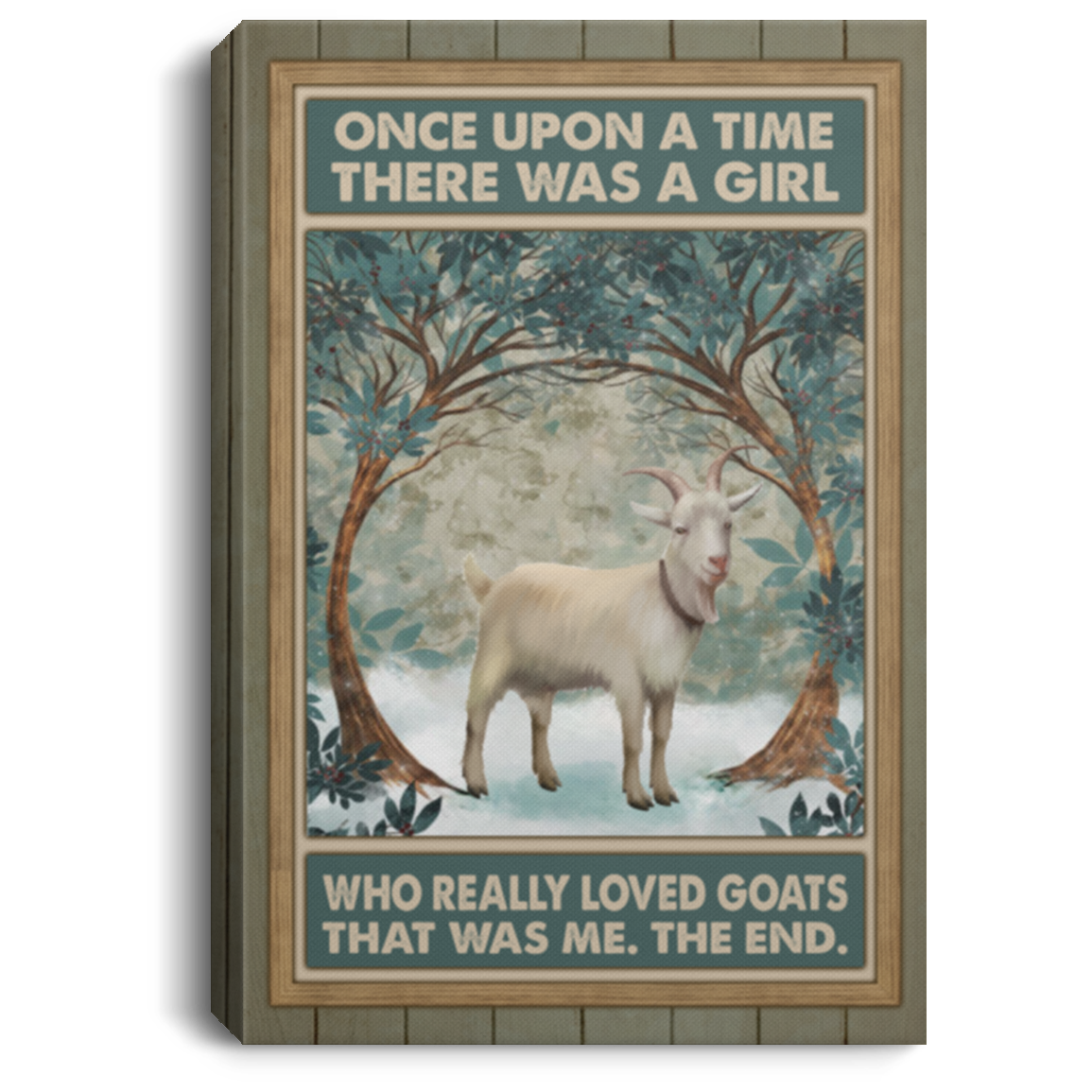 Once Upon A Time There Was A Girl Who Really Loved Goats Wrapped Framed Canvas Prints - Unframed Poster, White, 0.75'' Framed Canvas Once Upon A Time There Was A Girl Who Really Loved Goats Wrapped Framed Canvas Prints - Unframed Poster, White, 0.75'' Framed Canvas