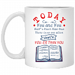 Today You Are You That Is Truer Than True Book Lover Gift Ceramic Coffee Mug - Beer Stein - Water Bottle, White, 11 oz. White Mug