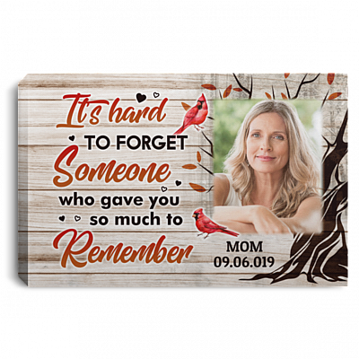 Personalized Photo It's Hard to Forget Someone Who Gave You so Much To Remember Framed Canvas Unframed Poster, White, 0.75'' Framed Canvas