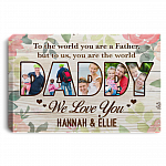 Personalized Photo To The World You Are A Father But To Us You Are The World Canvas Prints - Dad Unframed Poster, White, 0.75'' Framed Canvas Personalized Photo To The World You Are A Father But To Us You Are The World Canvas Prints - Dad Unframed Poster, White, 0.75'' Framed Canvas