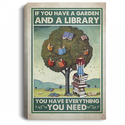 If You Have A Garden And A Library You Have Everything You Need Framed Canvas - Unframed Poster - Book And Gardening Wall Art, White, 0.75'' Framed Canvas