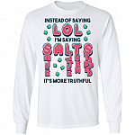 Instead Of Saying LOL I'm Saying Salts Smile A Little Then Stopped It's More Truthful Hoodie - Sweatshirt - Long Sleeve, White, Long Sleeve