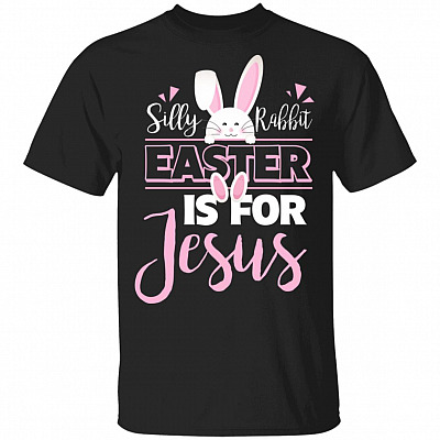 Silly Rabbit Easter is for Jesus T-Shirt, Black, Unisex T-Shirt