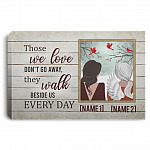 Personalized Those We Love Don't Go Away They Walk Beside Us Every Day - Memorial Loved Ones Framed Canvas - Unframed Poster, White, 0.75'' Framed Canvas Personalized Those We Love Don't Go Away They Walk Beside Us Every Day - Memorial Loved Ones Framed Canvas - Unframed Poster, White, 0.75'' Framed Canvas