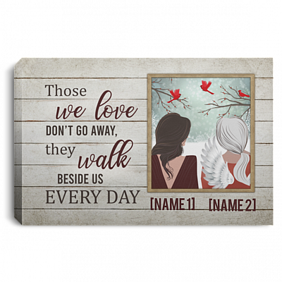 Personalized Those We Love Don't Go Away They Walk Beside Us Every Day - Memorial Loved Ones Framed Canvas - Unframed Poster, White, 0.75'' Framed Canvas