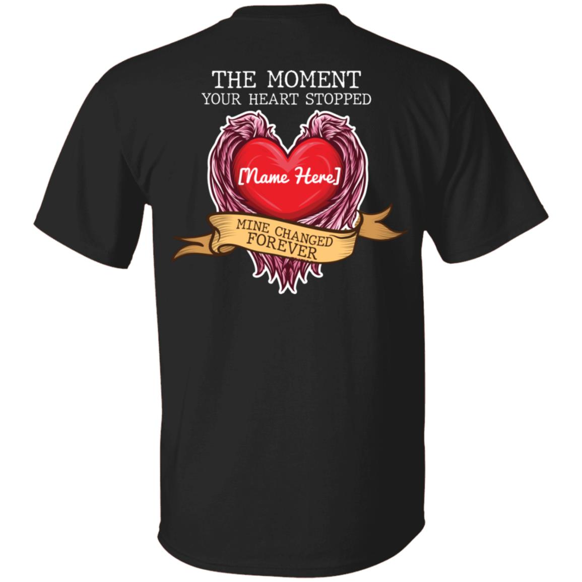 Personalized The Moment Your Heart Stopped Mine Changed Forever Memorial Print On Back Only T-shirt, Black, Unisex T-Shirt