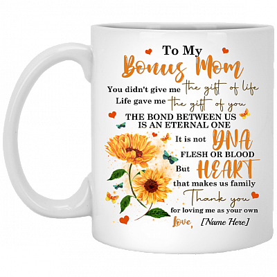 Personalized To My Bonus Mom You Didn't Give Me The Gift Of Life Life Gave Me The Gift Of You Ceramic Coffee Mug, White, 11 oz. White Mug