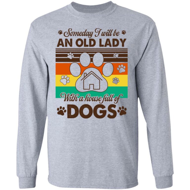 Someday I Will Be An Old Lady Long Sleeve, Sport Grey, Long Sleeve