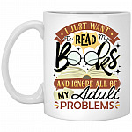 I Just Want To Read My Books And Ignore, White, 11 oz. White Mug
