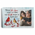Personalized Photo Those We Love Don't Go Away They Walk Beside Us Every Day Cardinal Memorial Canvas Prints, White, 0.75'' Framed Canvas