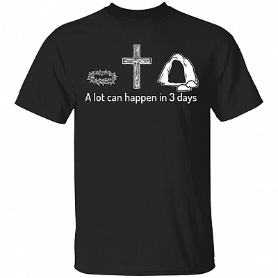 A Lot Can Happen in 3 Days T-Shirt, Black, Unisex T-Shirt