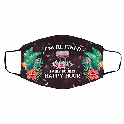 I'm Retired Every Hour Is Happy Mask, White, Cloth Face Cover – Medium/Large