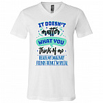 It Doesn't Matter What You Think, White, V-Neck T-Shirt