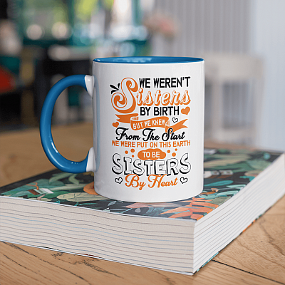 Alternative view of We Werent Sisters by Birth Sisters by Heart Best Friend Gift Ceramic Accent Mug - Colored Coffee Mug