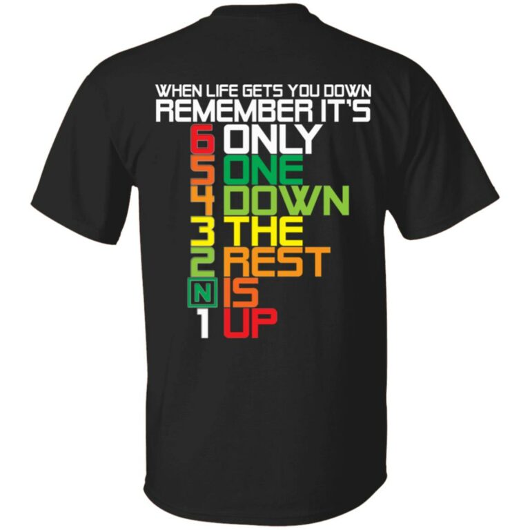 When Life Gets You Down Remember It's Only One Down The Rest Is Up Funny Gear Stick Print On Back T-Shirt Only, Black, Unisex T-Shirt