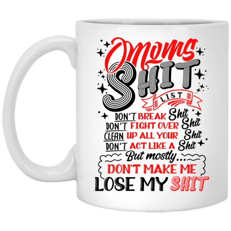 Moms Shit List Mug, White, 11 oz. White Mug