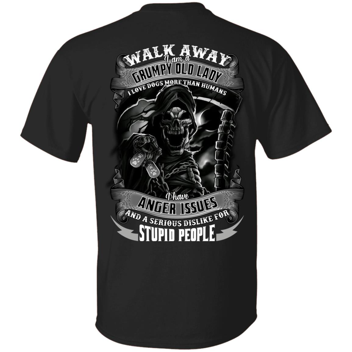 Walk Away I Am A Grumpy Old Lady I Love Dogs More Than Humans I Have Anger Issues Print On Back T-Shirt Only, Black, Unisex T-Shirt