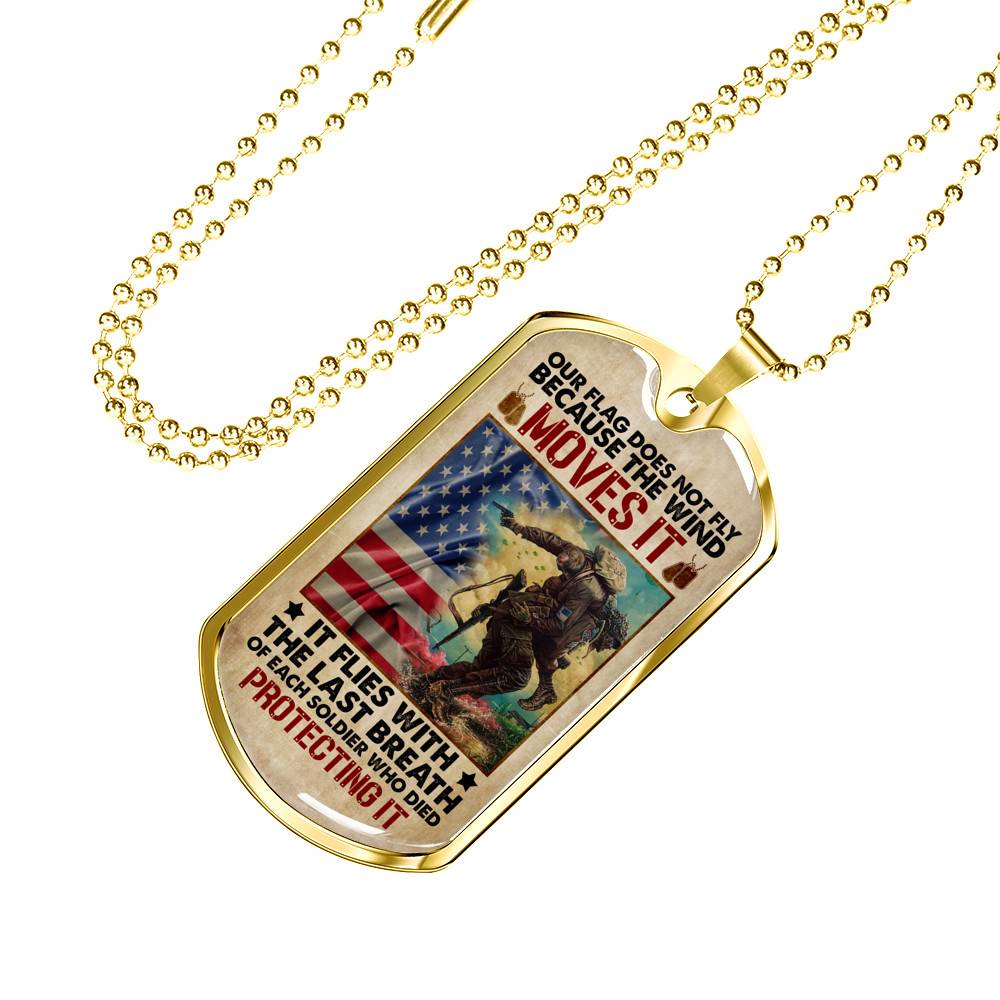 Our Flag Does Not Fly Because the Wind Moves It - Veteran Day Gifts Military Dog Tag Pendant Necklace - Dog Tag (Gold Plated)