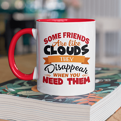 Alternative view of Some Friends Are Like Clouds They Disappear when You Need Them Funny Friend Gifts Accent Mug
