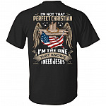 I'm Not That Perfect Christian I'm That One That Knows I Need Jesus Print On Back Only Tshirt, Black, Unisex T-Shirt