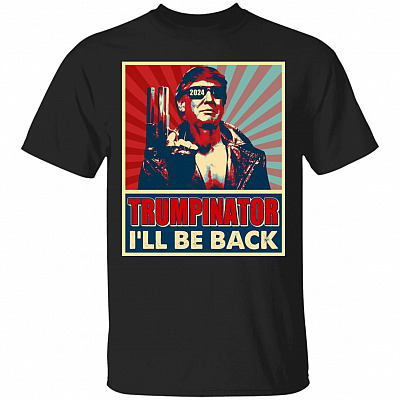 The Trumpinator I’ll Be Back 2024 T-Shirt, Black, Unisex T-Shirt