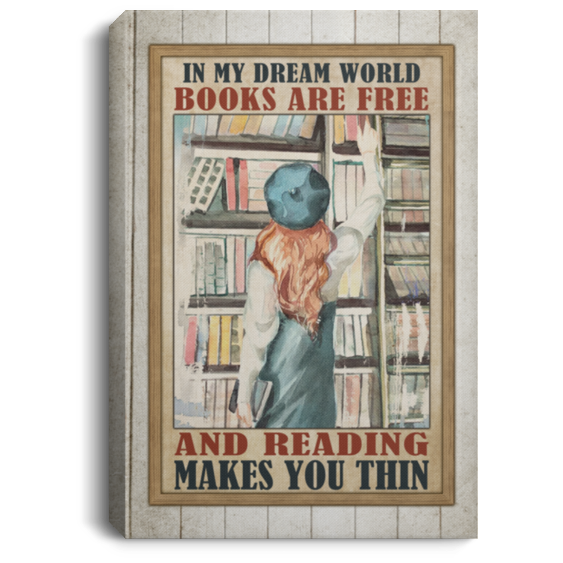 In My Dream World Books Are Free And Reading Makes You Thin Wrapped Framed Canvas Prints - Unframed Poster, White, 0.75'' Framed Canvas