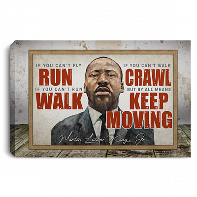 Dr Martin Luther King Mlk Day - by All Means Keep on Moving Framed Canvas Prints - Unframed Poster, White, 0.75'' Framed Canvas