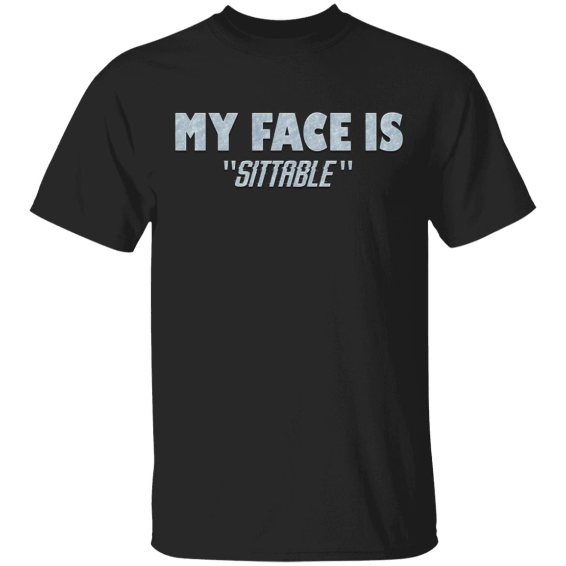 My Face Is Sittable Funny, Black, Unisex T-Shirt